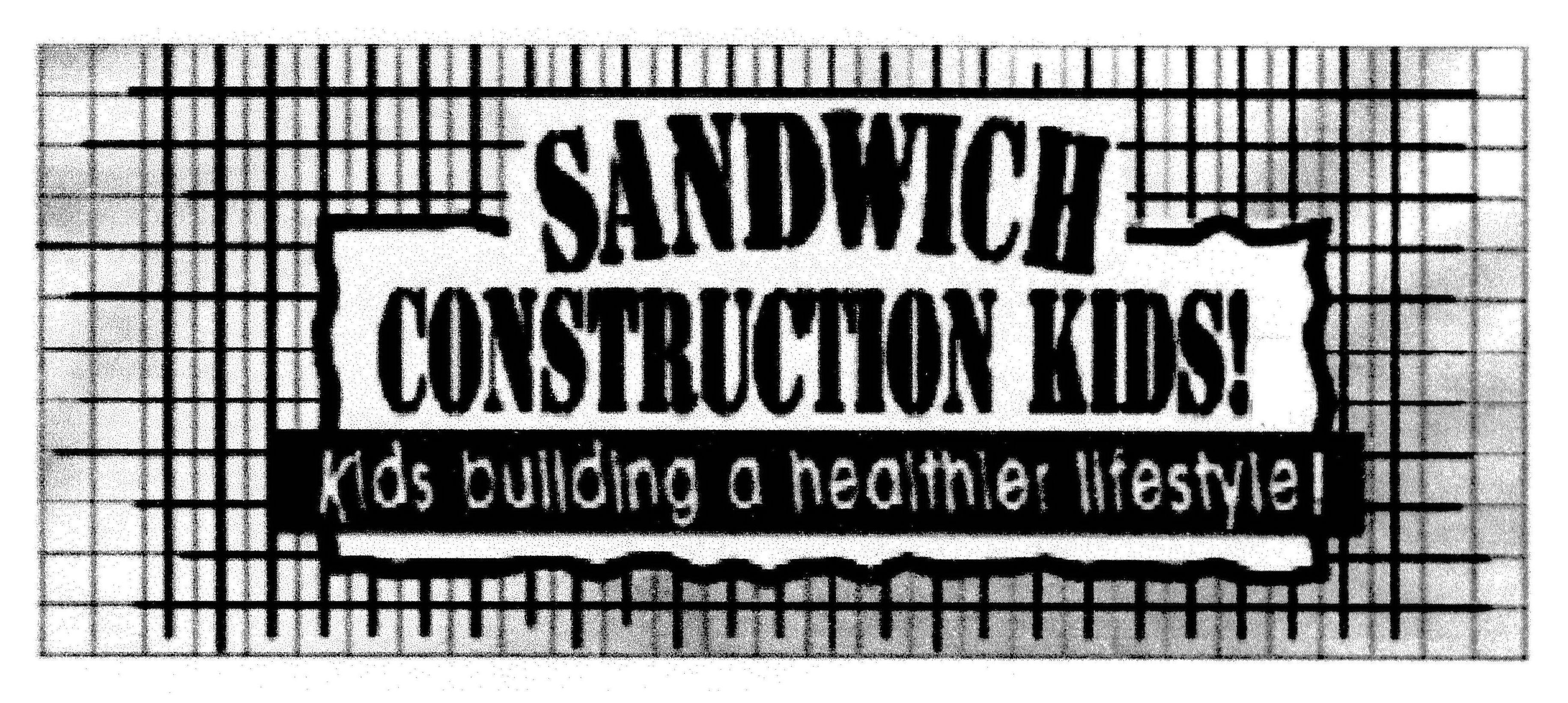  SANDWICH CONSTRUCTION KIDS! KIDS BUILDING A HEALTHIER LIFESTYLE