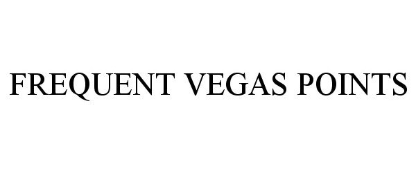 Trademark Logo FREQUENT VEGAS POINTS
