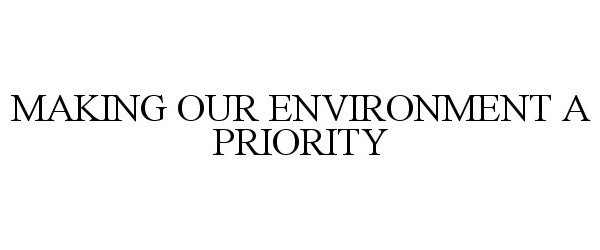  MAKING OUR ENVIRONMENT A PRIORITY
