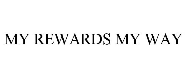 Trademark Logo MY REWARDS MY WAY