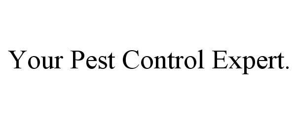  YOUR PEST CONTROL EXPERT.