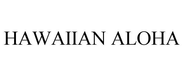 Trademark Logo HAWAIIAN ALOHA