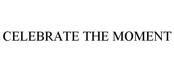 Trademark Logo CELEBRATE THE MOMENT