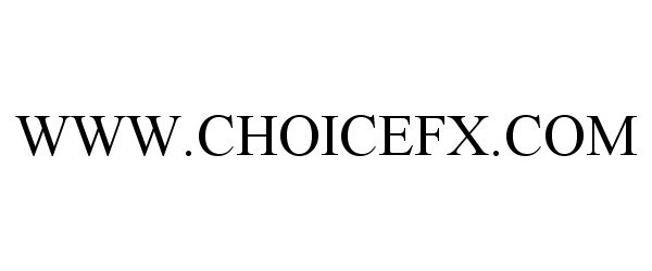 Trademark Logo WWW.CHOICEFX.COM