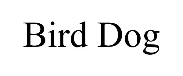 Trademark Logo BIRD DOG