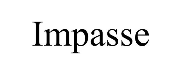 IMPASSE