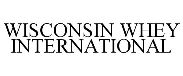  WISCONSIN WHEY INTERNATIONAL