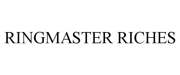 Trademark Logo RINGMASTER RICHES