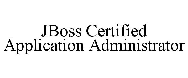 Trademark Logo JBOSS CERTIFIED APPLICATION ADMINISTRATOR