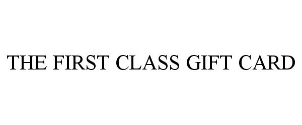  THE FIRST CLASS GIFT CARD