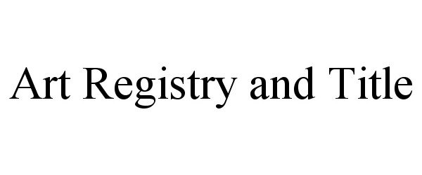  ART REGISTRY AND TITLE