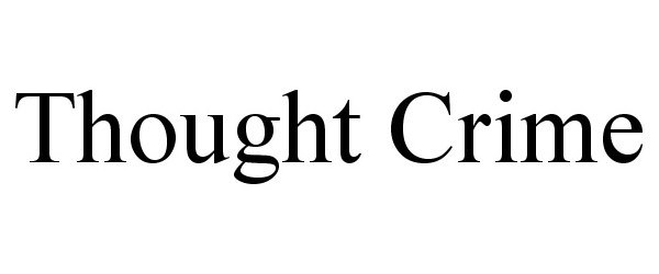  THOUGHT CRIME
