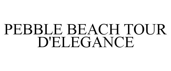 Trademark Logo PEBBLE BEACH TOUR D'ELEGANCE