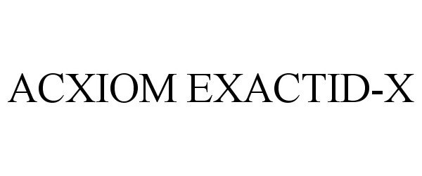 Trademark Logo ACXIOM EXACTID-X