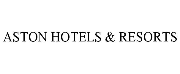 Trademark Logo ASTON HOTELS &amp; RESORTS