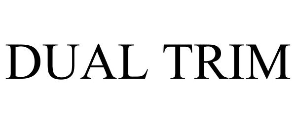 Trademark Logo DUAL TRIM