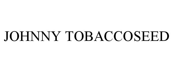  JOHNNY TOBACCOSEED