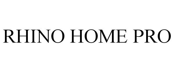Trademark Logo RHINO HOME PRO