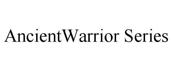 Trademark Logo ANCIENTWARRIOR SERIES