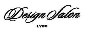 Trademark Logo DESIGN SALON LVDC