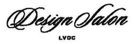 Trademark Logo DESIGN SALON LVDC