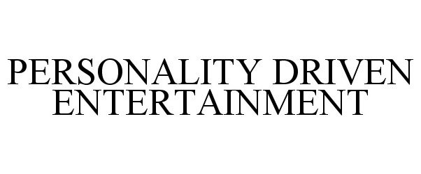 Trademark Logo PERSONALITY DRIVEN ENTERTAINMENT