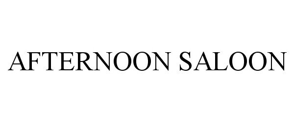 Trademark Logo AFTERNOON SALOON