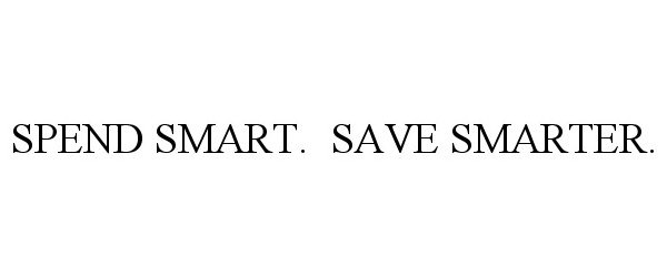  SPEND SMART. SAVE SMARTER.