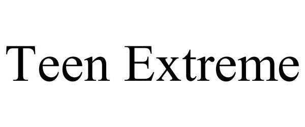 Trademark Logo TEEN EXTREME