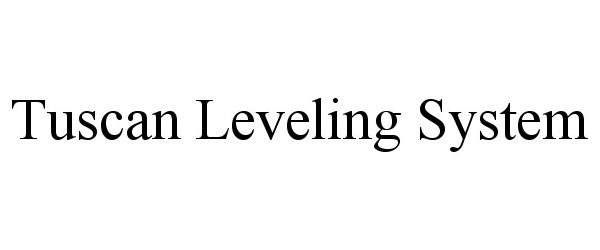 Trademark Logo TUSCAN LEVELING SYSTEM