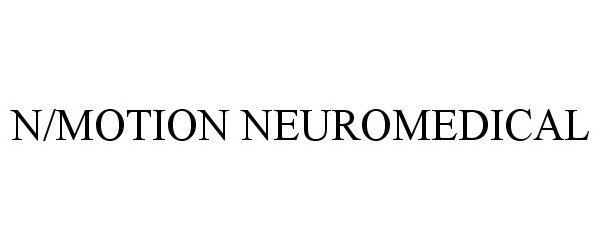  N/MOTION NEUROMEDICAL