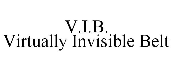 Trademark Logo V.I.B. VIRTUALLY INVISIBLE BELT