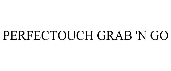  PERFECTOUCH GRAB 'N GO