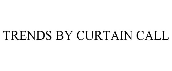 Trademark Logo TRENDS BY CURTAIN CALL