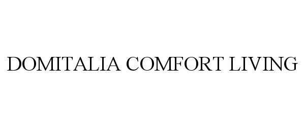 Trademark Logo DOMITALIA COMFORT LIVING