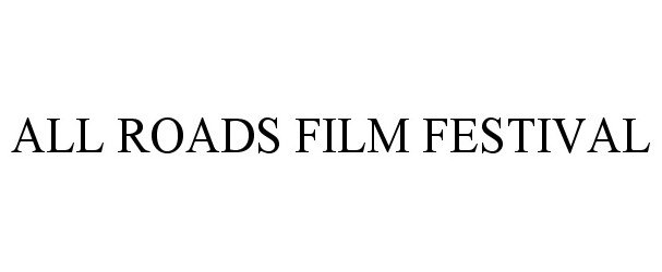  ALL ROADS FILM FESTIVAL