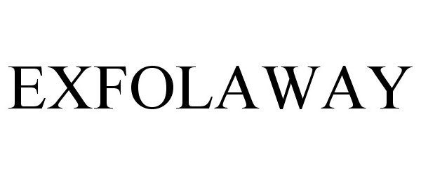 Trademark Logo EXFOLAWAY