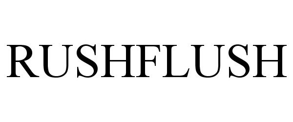 Trademark Logo RUSHFLUSH