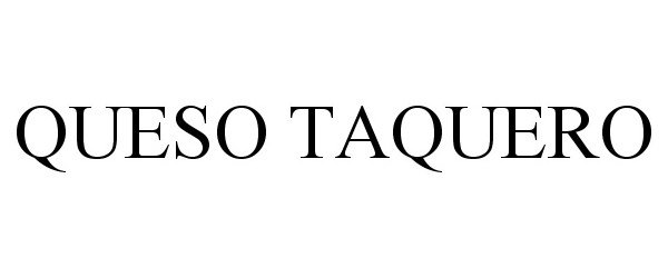 Trademark Logo QUESO TAQUERO