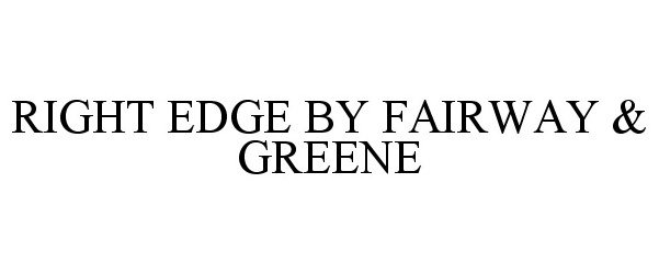 Trademark Logo RIGHT EDGE BY FAIRWAY &amp; GREENE