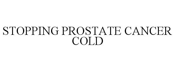 STOPPING PROSTATE CANCER COLD
