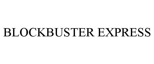 Trademark Logo BLOCKBUSTER EXPRESS