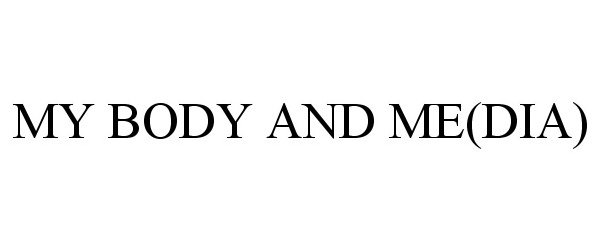 Trademark Logo MY BODY AND ME(DIA)