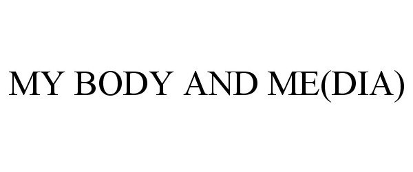  MY BODY AND ME(DIA)