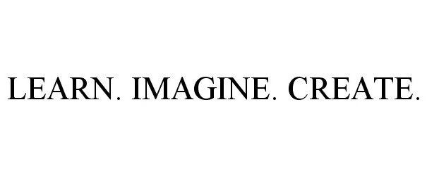  LEARN. IMAGINE. CREATE.