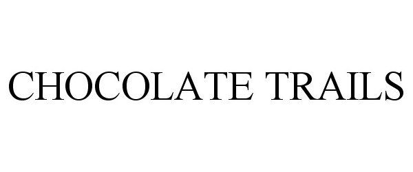 Trademark Logo CHOCOLATE TRAILS