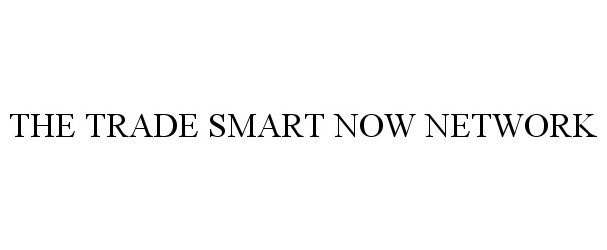  THE TRADE SMART NOW NETWORK