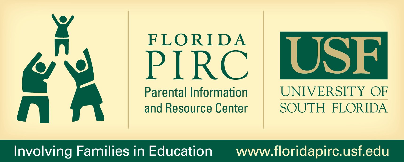 FLORIDA PIRC PARENTAL INFORMATION AND RESOURCE CENTER USF UNIVERSITY OF SOUTH FLORIDA INVOLVING FAMILIES IN EDUCATION WWW.FLORID