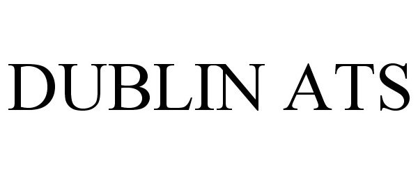 Trademark Logo DUBLIN ATS