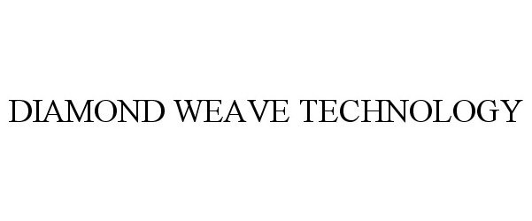  DIAMOND WEAVE TECHNOLOGY